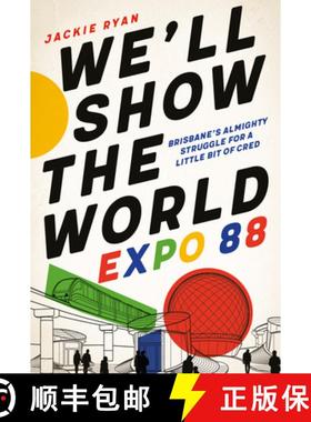 【3-4周达】We'll Show the World: Expo 88 - Brisbane's Almighty Struggle for a Little Bit of Cred [9780702259906]