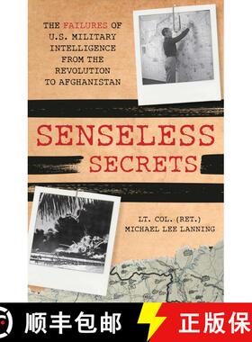 【3-4周达】Senseless Secrets : The Failures of U.S. Military Intelligence from the Revolution to Afgh... [9780811771931]