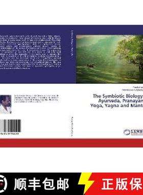 预订 The Symbiotic Biology of Ayurveda, Pranayama, Yoga, Yagna and Mantras [9786139445509]