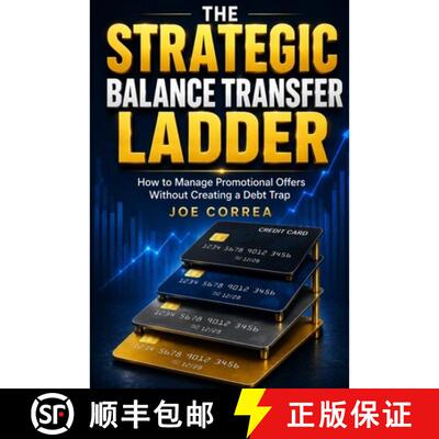 【3-4周达】The Strategic Balance Transfer Ladder: How to Manage Promotional Offers Without Creating a... [9798240886591]
