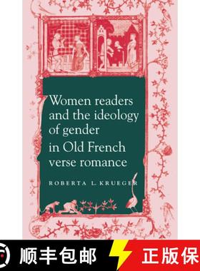 【3-4周达】Women Readers and the Ideology of Gender in Old French Verse Romance: - Women Readers and ... [9780521619363]
