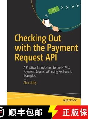 【3-4周达】Checking Out with the Payment Request API : A Practical Introduction to the HTML5 Payment ... [9781484251836]
