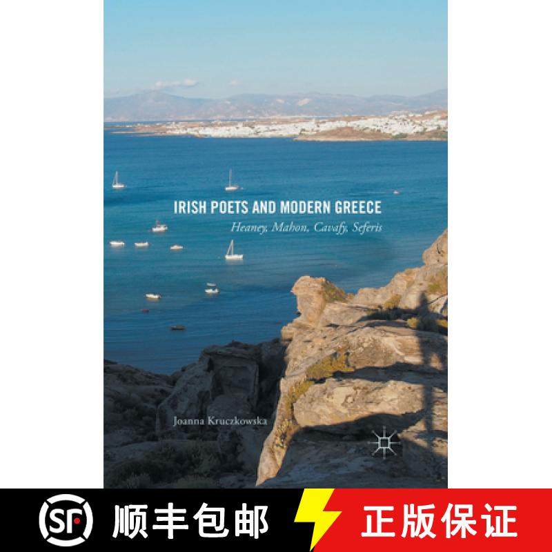 【3-4周达】Irish Poets and Modern Greece: Heaney, Mahon, Cavafy, Seferis [9783319863382]