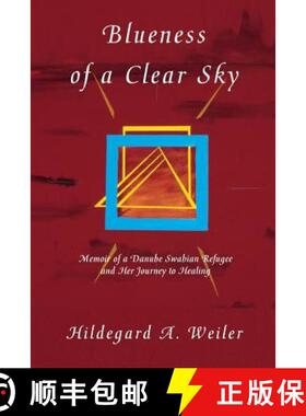 【3-4周达】Blueness of a Clear Sky: Memoir of a Danube Swabian Refugee and Her Journey to Healing [9780615766409]
