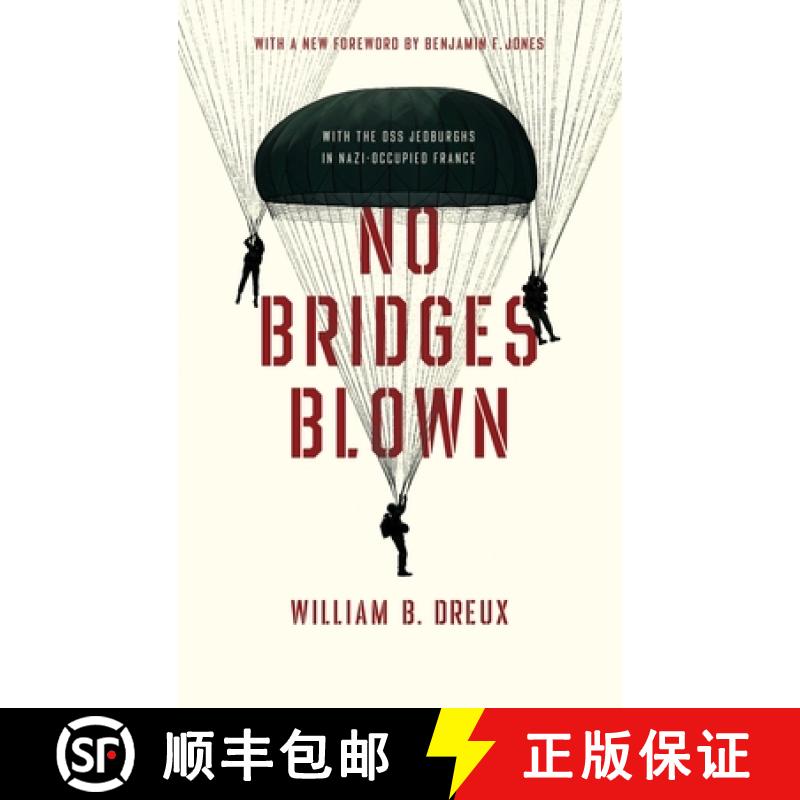 【3-4周达】No Bridges Blown: With the OSS Jedburghs in Nazi-Occupied France [9780268107970]