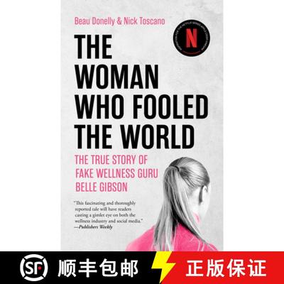 【3-4周达】The Woman Who Fooled the World: Belle Gibson's Cancer Con, and the Darkness at the Heart o... [9781947534063]