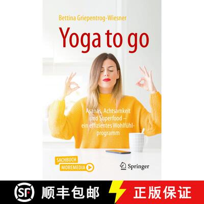 【3-4周达】Yoga to go : Asanas, Achtsamkeit und Superfood - ein effizientes Wohlfühlprogramm (1. Auf... [9783662614082]