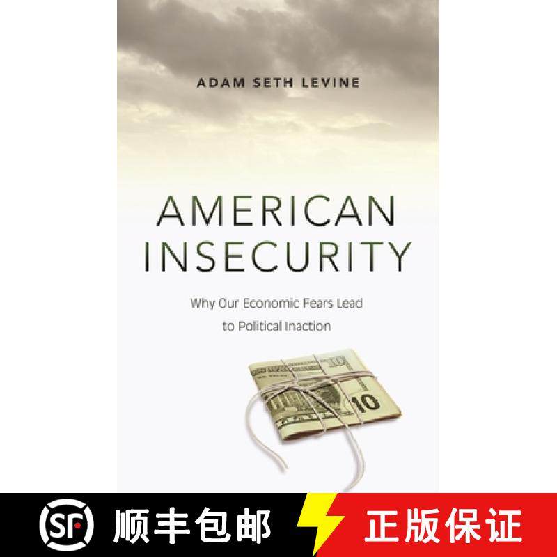 【3-4周达】美国的不安全感 American Insecurity: Why Our Economic Fears Lead to Political Inaction [9780691176246]