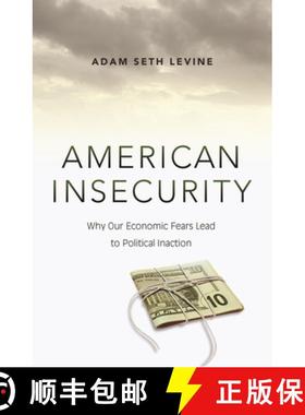 【3-4周达】美国的不安全感 American Insecurity: Why Our Economic Fears Lead to Political Inaction [9780691176246]