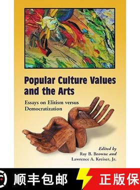 【3-4周达】Popular Culture Values and the Arts : Essays on Elitism versus Democratization [9780786439447]