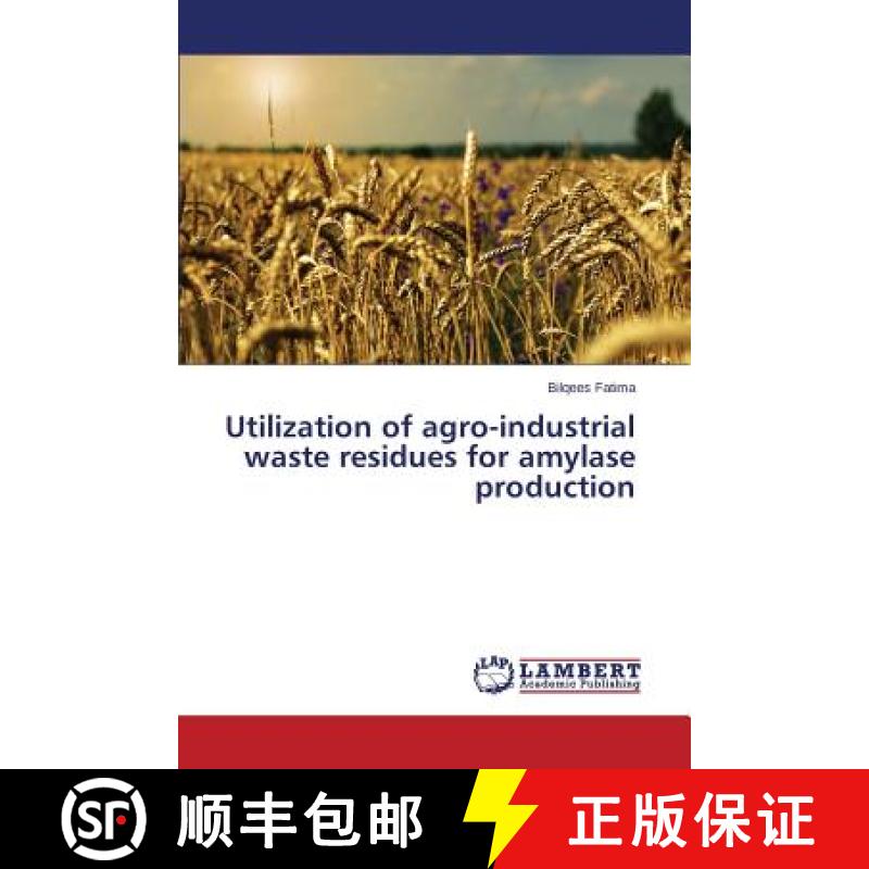 预订 Utilization of Agro-Industrial Waste Residues for Amylase Production [9783659599644]