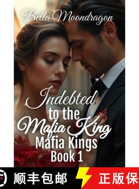 【3-4周达】Indebted to the Mafia King: Mafia Kings Book 1 [9781964125435]