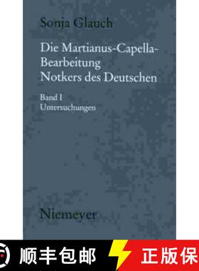 预订 Die Martianus-Capella-Bearbeitung Notkers Des Deutschen : I. Untersuchungen, II.  bersetzung Von... [9783484891166]