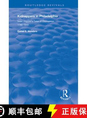 【3-4周达】Kidnappers in Philadelphia: Isaac Hopper's Tales of Oppression, 1780-1843 [9780367109684]