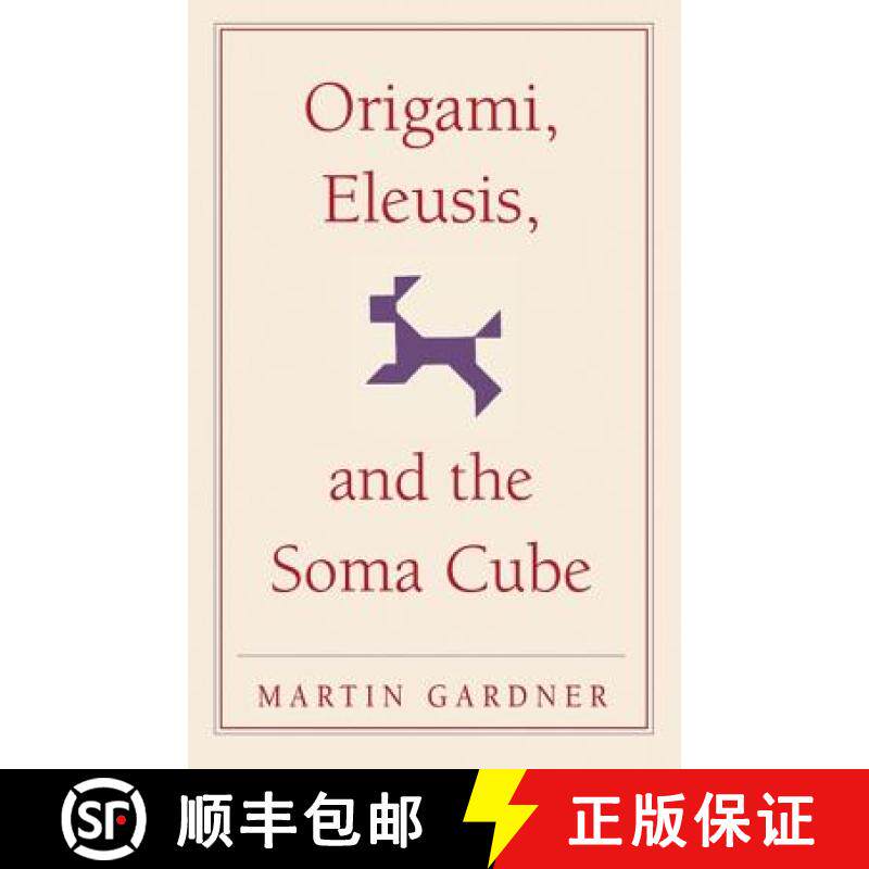 【3-4周达】Origami, Eleusis, and the Soma Cube: Martin Gardner's Mathematical Diversions - Origami, E... [9780521735247]