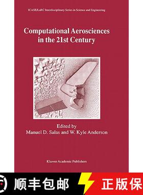 【3-4周达】Computational Aerosciences in the 21st Century: Proceedings of the ICASE/LaRC/NSF/ARO Work... [9780792367284]