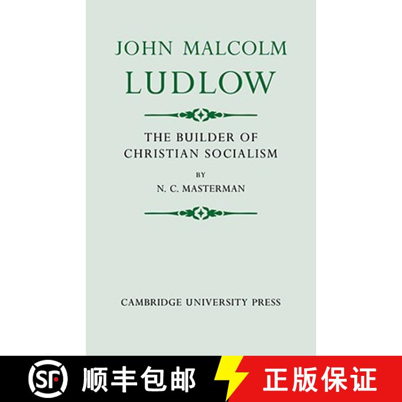 【3-4周达】John Malcolm Ludlow: The Builder of Christian Socialism [9780521076951]