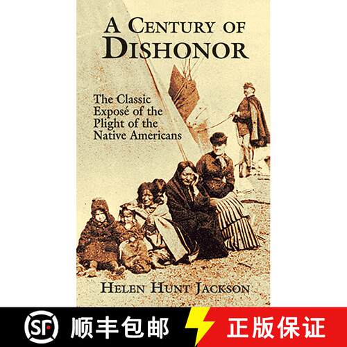 预订 A Century of Dishonor: The Classic Exposé of the Plight of the Native Americans [9780486426983]