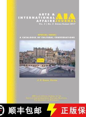 预订 Arts & International Affairs: A Catalogue of Cultural Conservations: Spring/Summer 2017: Volume ... [9781633915589]