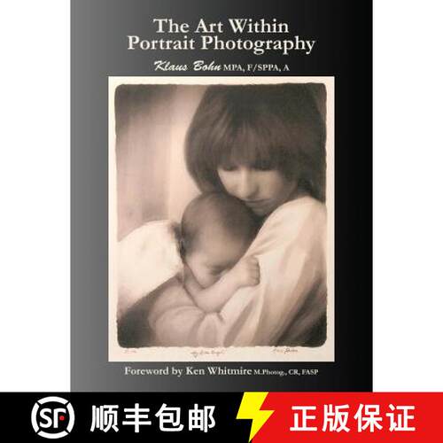 【3-4周达】The Art Within Portrait Photography: A Master Photographer's Revealing and Enlightening Lo... [9780978116231]