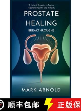 预订 Prostate Healing Breakthroughs: 15 Natural Remedies to Restore Prostate Health and Vitality [9798349271601]