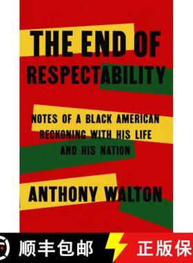 【3-4周达】The End of Respectability : Notes of a Black American Reckoning with His Life and His Nation [9781567927283]