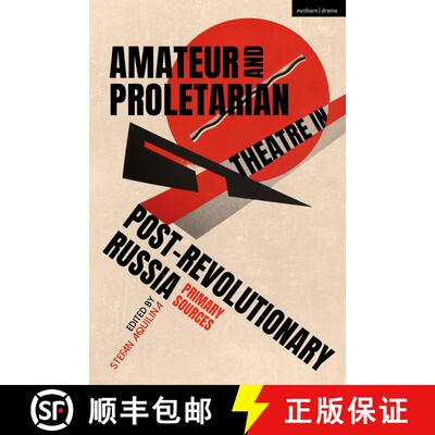 【3-4周达】精装 Amateur and Proletarian Theatre in Post-Revolutionary Russia: Primary Sources [9781350170971]