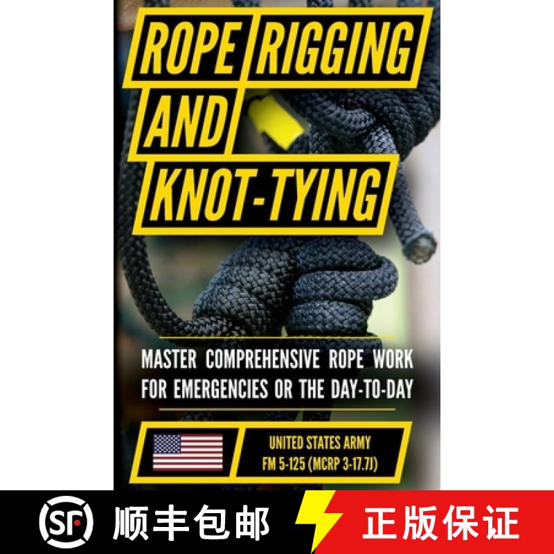 【4周达】U.S. Army's Guide to Rope, Knot Tying, and Rigging: FM 5-125 [9798893440553]