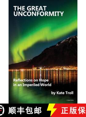 【3-4周达】The Great Unconformity: Reflections on Hope in an Imperiled World [9780692885390]