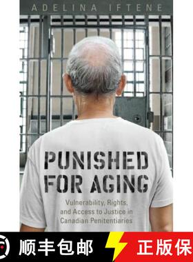 【3-4周达】Punished for Aging : Vulnerability, Rights, and Access to Justice in Canadian Penitentiaries [9781487502164]
