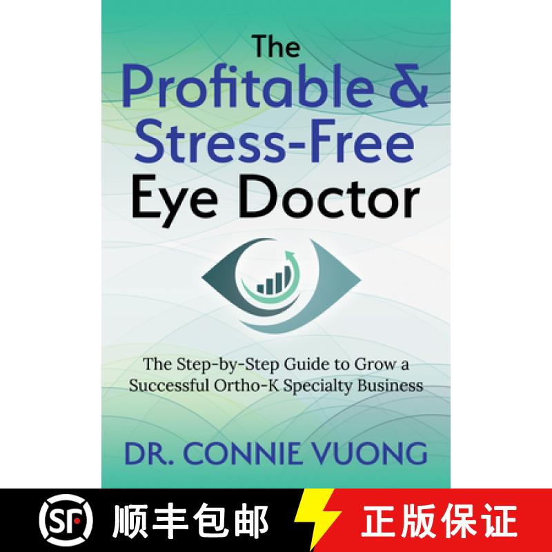 【3-4周达】The Profitable & Stress-Free Eye Doctor : The Step-by-Step Guide to Grow a Successful Orth... [9781642797565]