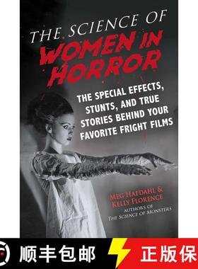 【3-4周达】The Science of Women in Horror: The Special Effects, Stunts, and True Stories Behind Your ... [9781510751743]