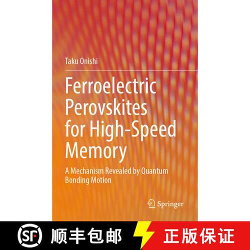 【3-4周达】Ferroelectric Perovskites for High-Speed Memory : A Mechanism Revealed by Quantum Bonding ... [9789811926716]