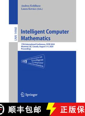 【3-4周达】Intelligent Computer Mathematics: 17th International Conference, CICM 2024, Montréal, Qc,... [9783031669965]