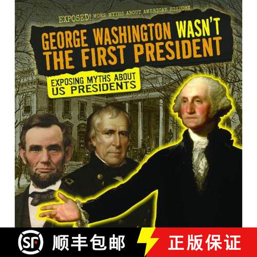 【3-4周达】精装 George Washington Wasn't the First President: Exposing Myths about U.S. Presidents [9781538237526]