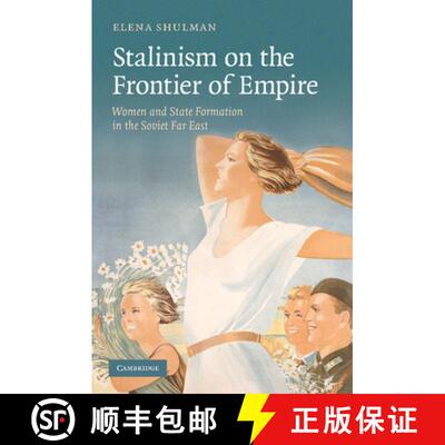 【3-4周达】Stalinism on the Frontier of Empire: Women and State Formation in the Soviet Far East [9781107405004]