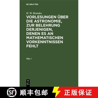 预订 H. W. Brandes: Vorlesungen UEber Die Astronomie, Zur Belehrung Derjenigen, Denen Es an Mathemati... [9783111235271]
