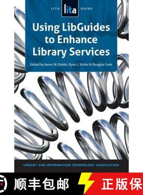 【3-4周达】Using Libguides to Enhance Library Services: A Lita Guide [9781555708801]