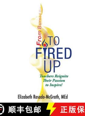 预订 From Burned Out to Fired Up: Teachers Reignite Their Passion to Inspire! [9781944807016]