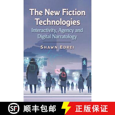 【3-4周达】The New Fiction Technologies : Interactivity, Agency and Digital Narratology [9781476679143]