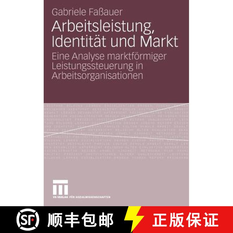 【3-4周达】Arbeitsleistung, Identität Und Markt: Eine Analyse Marktförmiger Leistungssteuerung in A... [9783531159508]