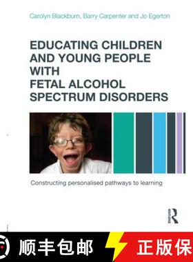 【3-4周达】Educating Children and Young People with Fetal Alcohol Spectrum Disorders : Constructing P... [9780415670203]