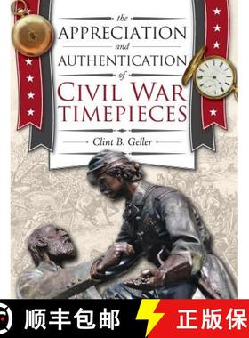 【3-4周达】The Appreciation and Authentication of Civil War Timepieces [9781944018085]