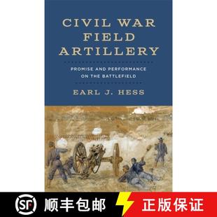 【3-4周达】Civil War Field Artillery: Promise and Performance on the Battlefield [9780807178003]