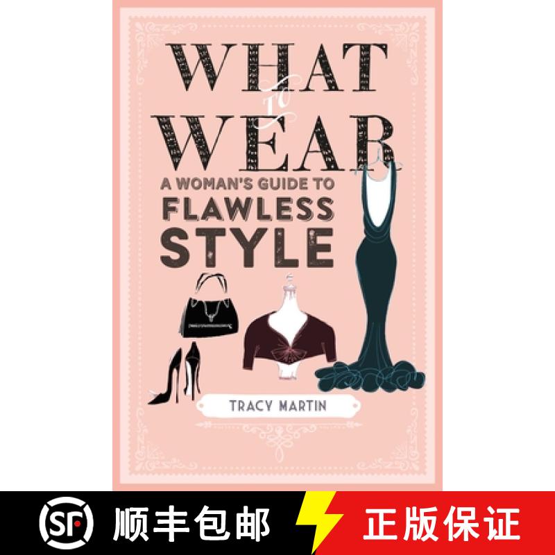【3-4周达】What to Wear: A Woman's Guide to Flawless Style [9781782497165]