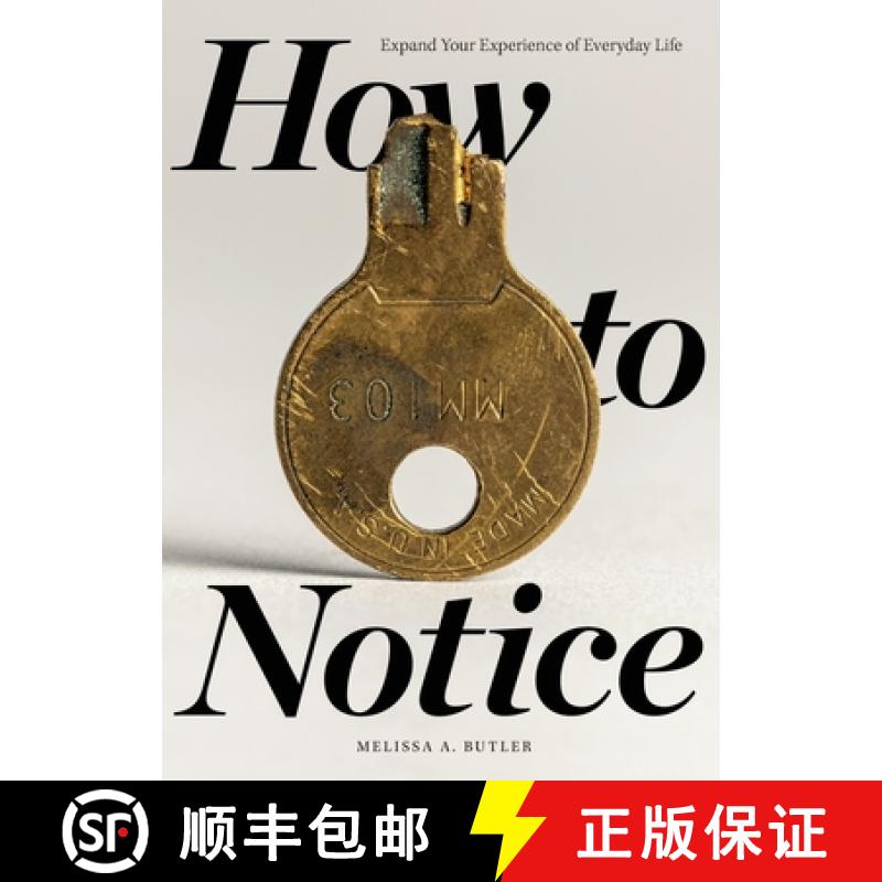 预订 How to Notice: Expand Your Experience of Everyday Life [9781737257806]