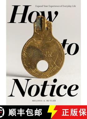预订 How to Notice: Expand Your Experience of Everyday Life [9781737257806]