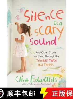 【3-4周达】Silence Is a Scary Sound: And Other Stories on Living Through the Terrible Twos and Threes [9781624148538]
