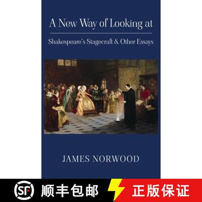 【3-4周达】A New Way of Looking at Shakespeare's Stagecraft & Other Essays [9781835631577]