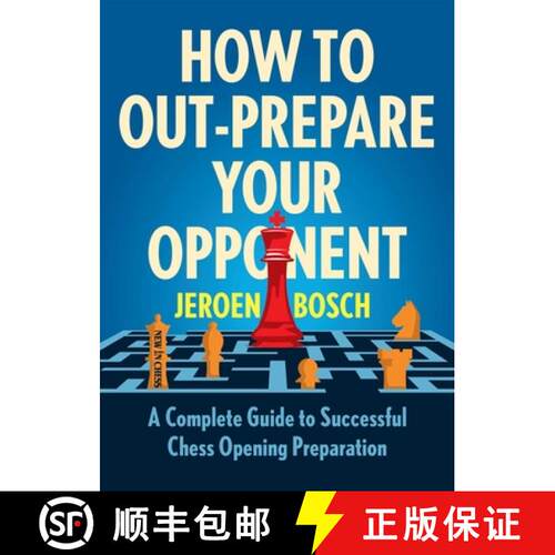 【3-4周达】How to Out-Prepare Your Opponent: A Complete Guide to Successful Chess Opening Preparation [9789056919993]
